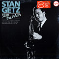 Stan the man, Stan Getz