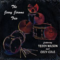 The Jerry Jerome Trio, Cozy Cole , Jerry Jerome , Teddy Wilson