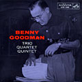 Benny Goodman Trio-Quartet-Quintet, Benny Goodman