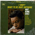 I don't want to be hurt anymore, Nat King Cole