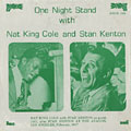 One Night Stand With Nat King Cole and Stan Kenton, Nat King Cole , Stan Kenton