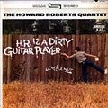 H.R is a dirty guitar player, Howard Roberts