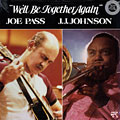 We'll be together again, Jay Jay Johnson , Joe Pass