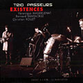 Trio Passeurs -  EXISTENCES, V�ronique Magdelenat , Christian Rollet , Bernard Santacruz