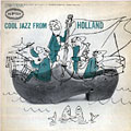 Cool Jazz from Holland, Stido Alstrom , Rob Madna , Tony Vos