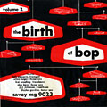 The BIRTH of BOP volume 2, Don Byas , Allen Eager , Stan Getz , Dexter Gordon , Shelly Manne , Fats Navarro