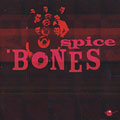 Spice 'bones,  Spice Bones