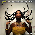 If the rains come first,  Somi