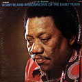 Introspective of the early years, Bobby Bland
