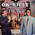 O.K Billy!, Billy Taylor