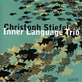 Inner Language Trio, Christoph Stiefel