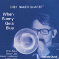 When Sunny gets blue, Chet Baker