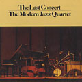 The last concert,  Modern Jazz Quartet