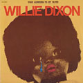 What happened to my blues, Willie Dixon