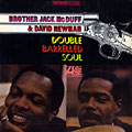 Double barrelled soul, Brother Jack McDuff , David Newman