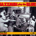 Jazzmen plays the blues, Louis Armstrong , Sidney Bechet , Buck Clayton , Vic Dickenson , Tommy Ladnier , King Oliver , Hot Lips Page , Buddy Tate