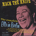The Complete Ella in Berlin : Mack the Knife , Ella Fitzgerald