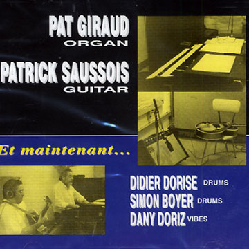 Et maintenant...,Pat Giraud , Patrick Saussois