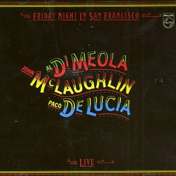 Friday night in San Francisco,Paco De Lucia , Al Dimeola , John Mc Laughlin
