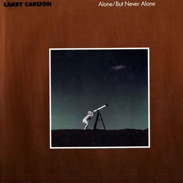 Alone but never alone,Larry Carlton