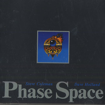 Phase Space,Steve Coleman , Dave Holland