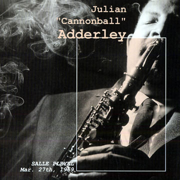 Salle Pleyel Mar. 27thg, 1969,Cannonball Adderley