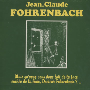 Mais qu'avez-vous donc fait de la face cache de la lune, docteur Fohrenbach?...,Jean-claude Fohrenbach