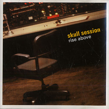 Skull session: Rise above,Scott Getchell , Luther Gray , Joe Morris , Jeff Platz , Timo Shanko