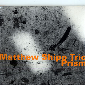 Prism,Matthew Shipp