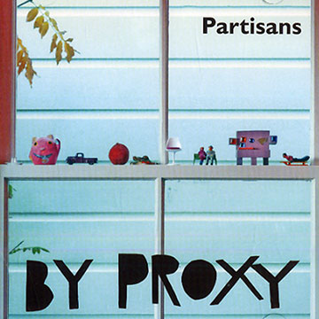 By proxy: Partisans,Gene Calderazzo , Phil Robson , Julian Siegel
