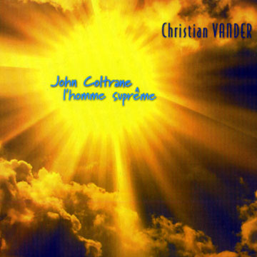 John Coltrane l'homme supreme,Christian Vander