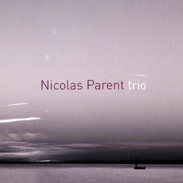 Nicolas Parent trio,Nicolas Parent