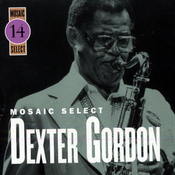 Mosaic select: Dexter Gordon,Dexter Gordon