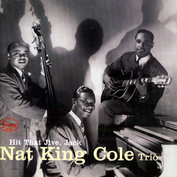 Hit that Jive, Jack,Nat King Cole