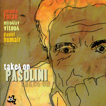 Takes on Pasolini,Antonio Farao , Daniel Humair , Miroslav Vitous