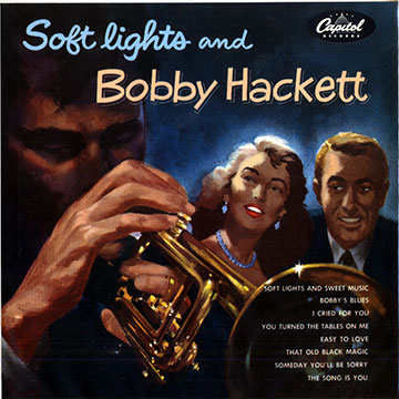 Soft lights and Bobby Hackett,Bobby Hackett