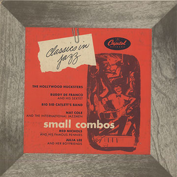 Classics in Jazz/ Small combos,Nat King Cole , Buddy DeFranco , Julia Lee , Red Nichols