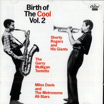 The Birth of the Cool Vol. 2,Miles Davis , Gerry Mulligan , Shorty Rogers