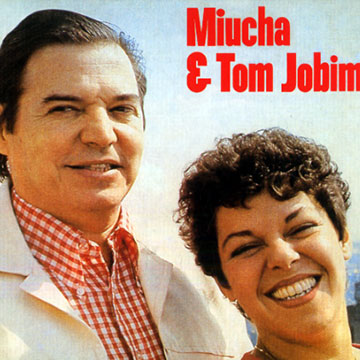 Miucha & Tom Jobim,Tom Jobim ,  Miucha