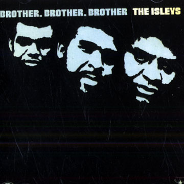 Brother, brother, brother, The Isley Brothers