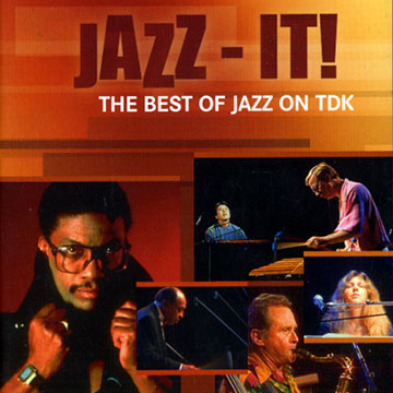 JAZZ-IT! The Best Of Jazz On TDK ,Art Blakey , Ron Carter , Stan Getz , Stphane Grappelli , Herbie Hancock , Ahmad Jamal , Bobby McFerrin , Oscar Peterson , McCoy Tyner