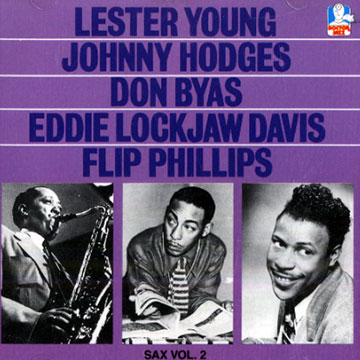 Sax vol. 2,Don Byas , Eddie 'lockjaw' Davis , Johnny Hodges , Flip Phillips , Lester Young