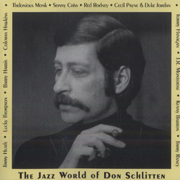 The Jazz World of Don Schlitten,Kenny Barron , Sonny Criss , Tommy Flanagan , Coleman Hawkins , Jimmy Heath , Thelonious Monk , J.r. Monterose , Jimmy Raney , Red Rodney , Lucky Thompson