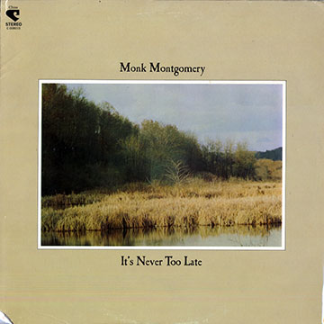 It's never too late,Monk Montgomery