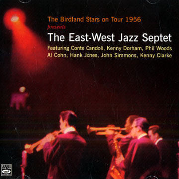 The East- West Jazz Septet,Conte Candoli , Kenny Clarke , Al Cohn , Kenny Dorham , Hank Jones , John Simmons , Phil Woods