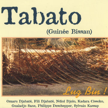 Tabato ( Guine Bissau),Kadara Cissoko , Philippe Deschepper , Fili Djabat , Omaru Djabat , Ndiol Djolo , Sylvain Kassap , Gualadjo Sane