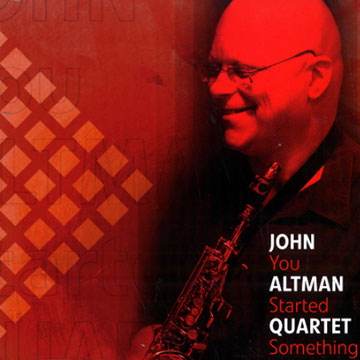 You started something ,John Altman