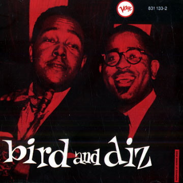 Bird and Diz,Dizzy Gillespie , Charlie Parker