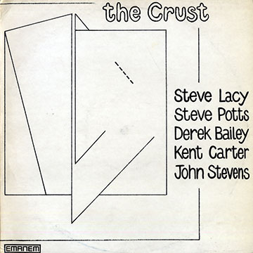 The crust,Derek Bailey , Kent Carter , Steve Lacy , Steve Potts , John Stevens