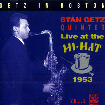 Getz in Boston - Live at the Hi-Hat 1953, vol. 2,Stan Getz